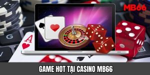 Các cổng game hot tại casino MB66