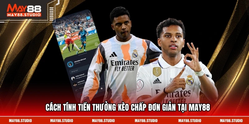 Cách tính tiền thưởng kèo chấp đơn giản tại May88