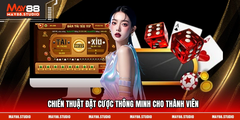 Chiến thuật đặt cược thông minh cho thành viên