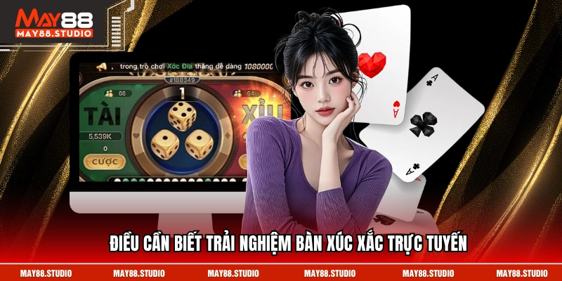 Điều cần biết trải nghiệm bàn xúc xắc trực tuyến