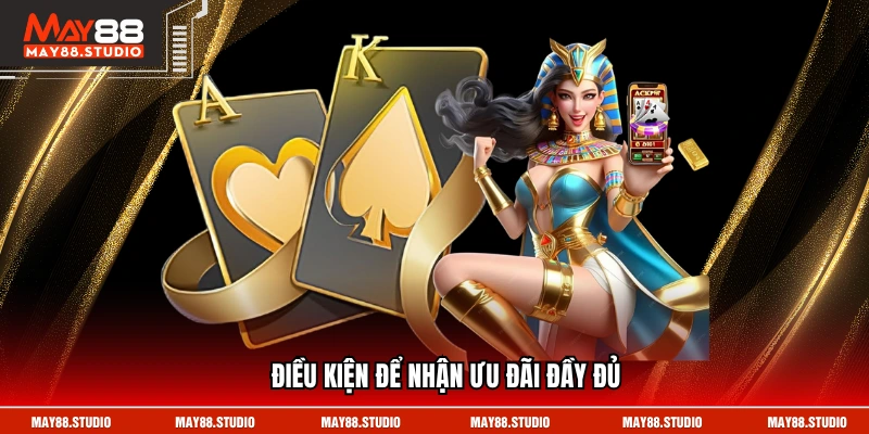 Điều kiện để nhận ưu đãi đầy đủ