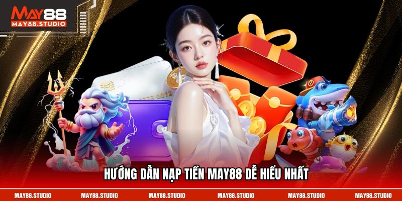 Hướng dẫn nạp tiền MAY88 dễ hiểu nhất