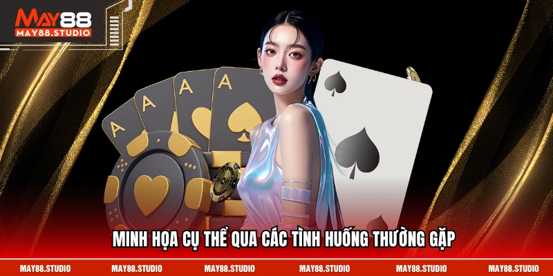 Minh họa cụ thể qua các tình huống thường gặp