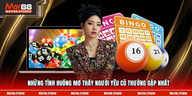 Những tình huống mơ thấy người yêu cũ thường gặp nhất