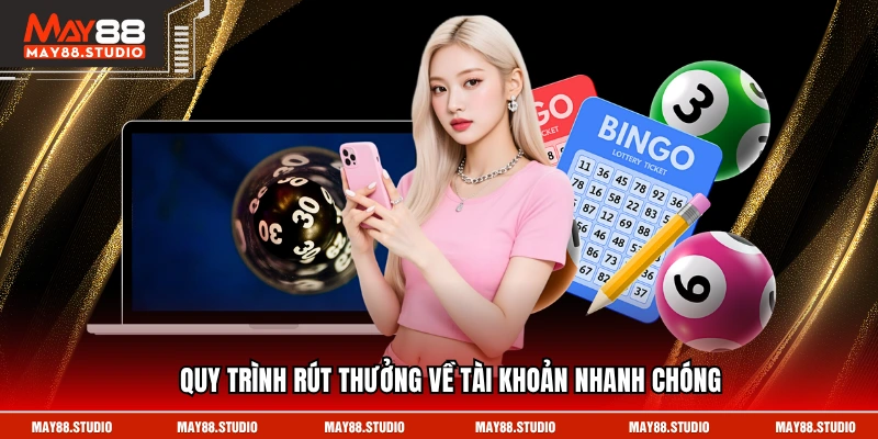 Quy trình rút thưởng về tài khoản nhanh chóng